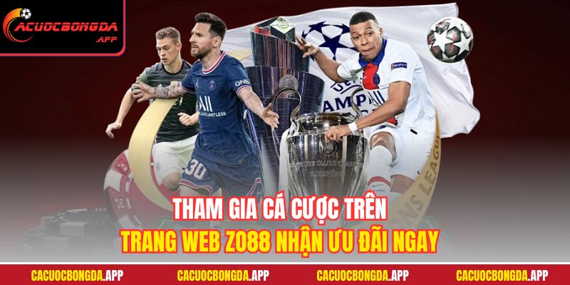 Tham gia cá cược trên trang web ZO88 nhận ưu đãi ngay
